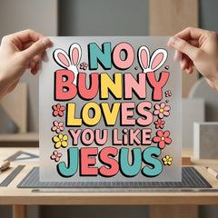 Bunny Loves You Like Christian Faith Ready to Press DTF Transfer for Dtf