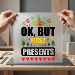 But First Presents Funny Christmas Funny Ready to Press DTF Transfer for Dtf