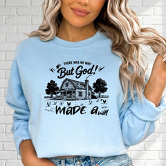 But God Made a Way | Faithful Homestead Sweatshirt - Luckets.com