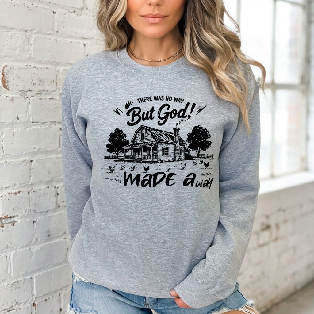 But God Made a Way | Faithful Homestead Sweatshirt - Luckets.com