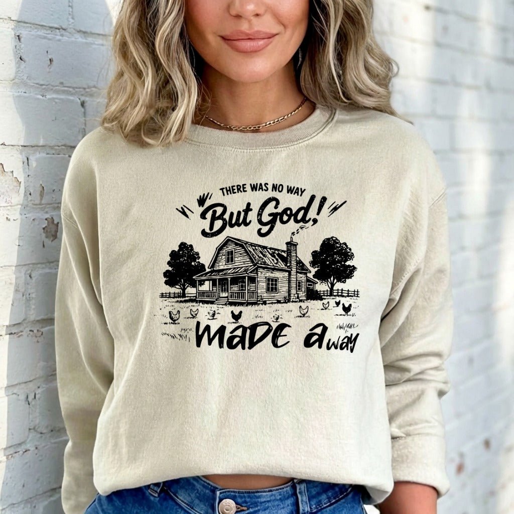 But God Made a Way | Faithful Homestead Sweatshirt - Luckets.com