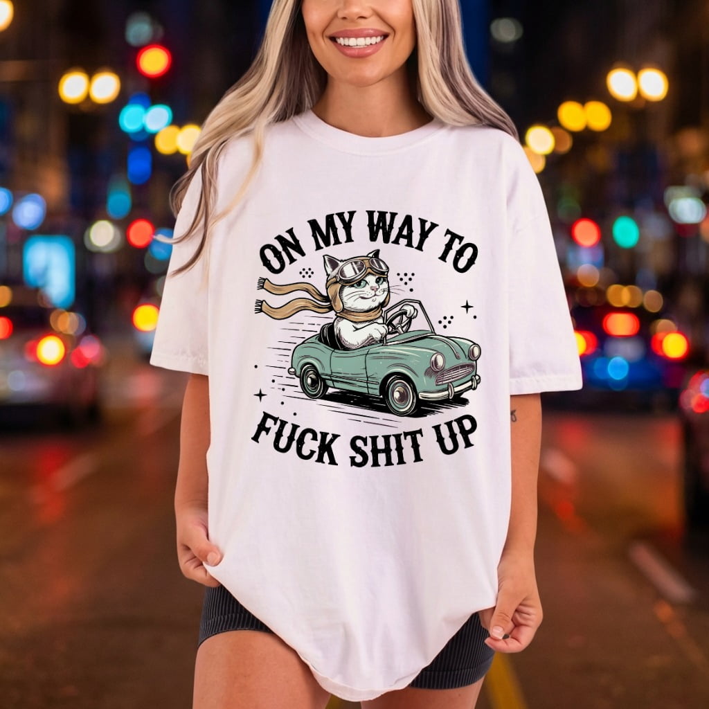 Cat Driving Car Quote Funny Sarcastic Ready to Press DTF Transfer for Dtf