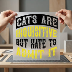 Cats Inquisitive But Hate Funny Sarcastic Ready to Press DTF Transfer for Dtf