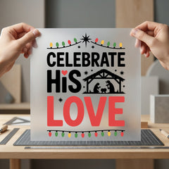 Celebrate His Love Nativity Christian Faith Ready to Press DTF Transfer for Dtf