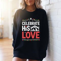 Celebrate His Love | Nativity & Christmas Sweatshirt - Luckets.com