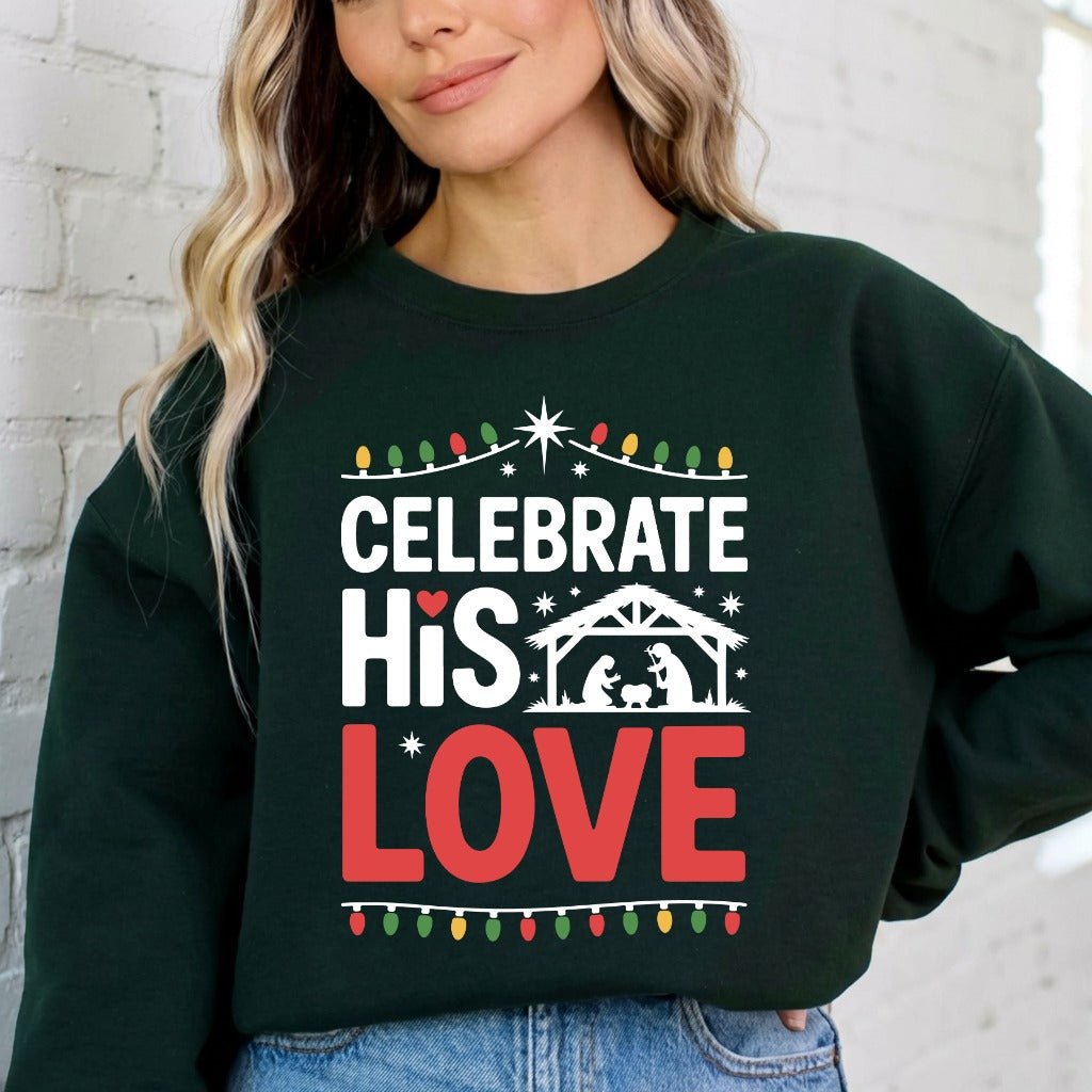 Celebrate His Love | Nativity & Christmas Sweatshirt - Luckets.com