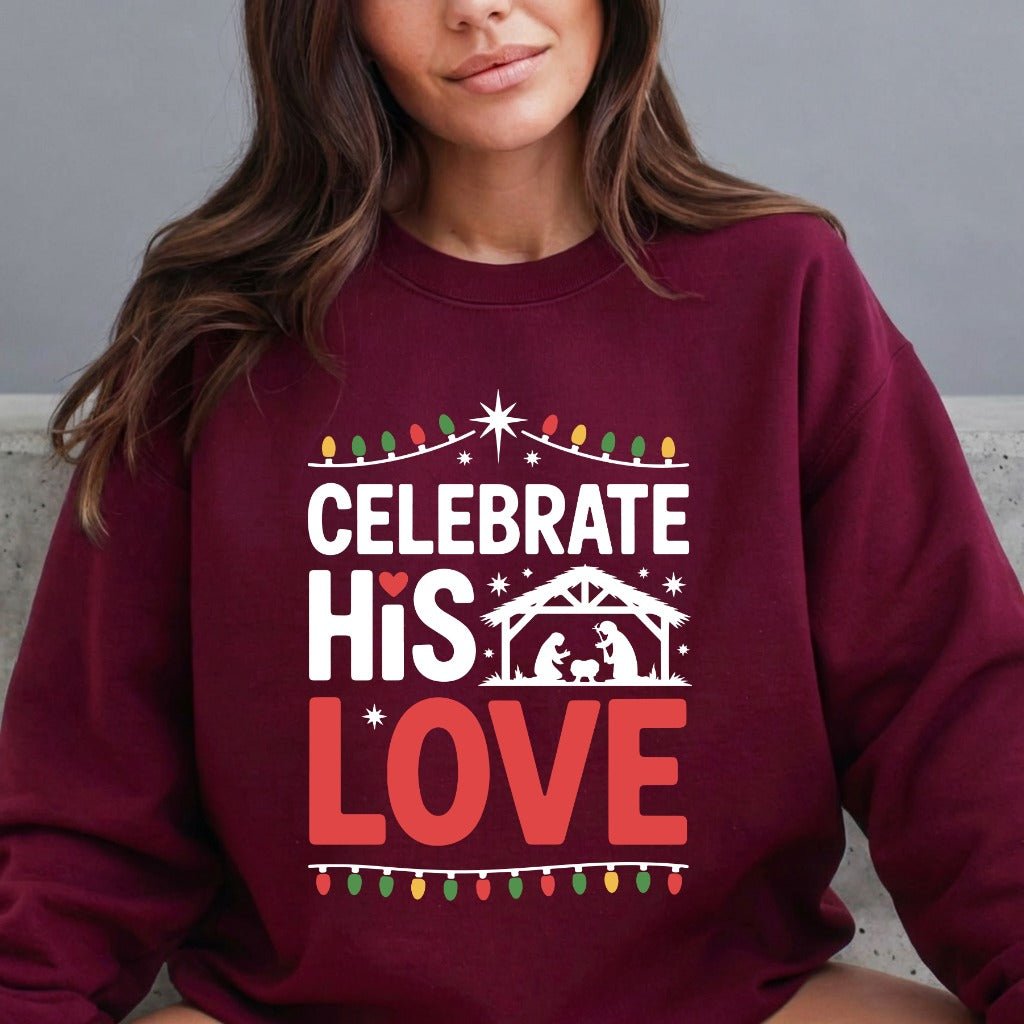 Celebrate His Love | Nativity & Christmas Sweatshirt - Luckets.com