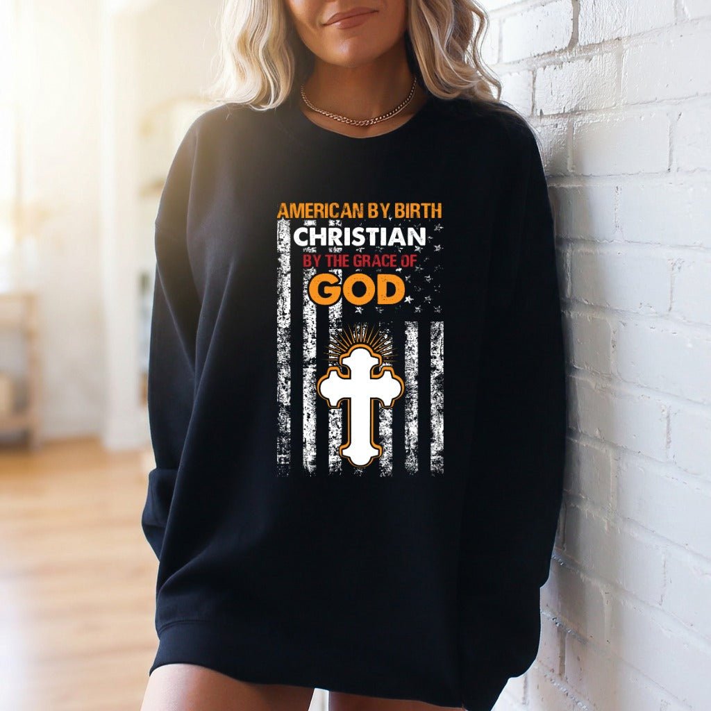 Christian By Grace of God | Faith & Patriotism Sweatshirt - Luckets.com