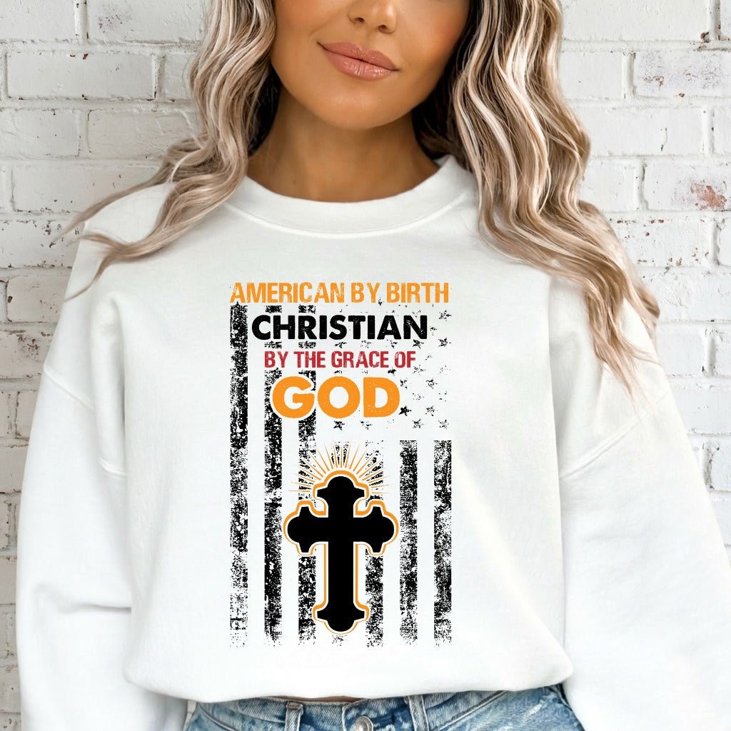 Christian By Grace of God | Faith & Patriotism Sweatshirt - Luckets.com