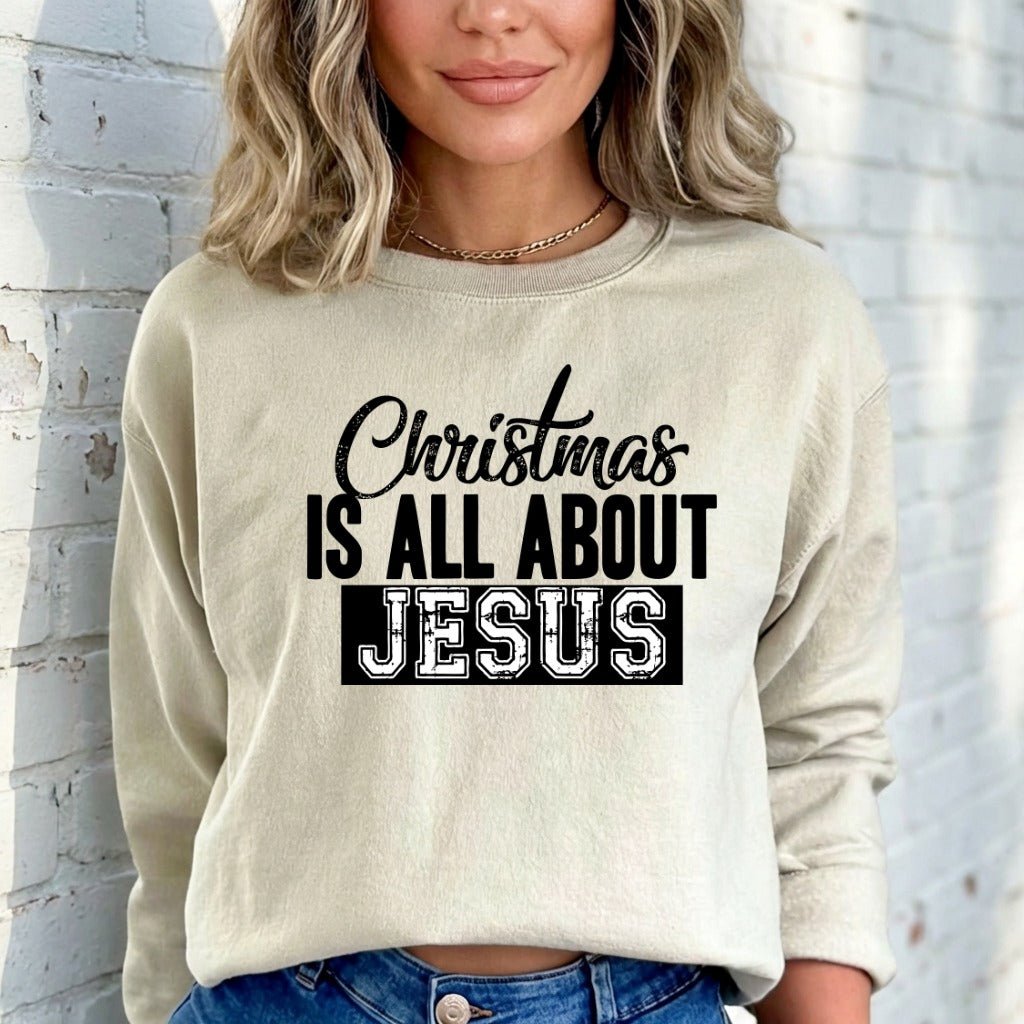 Christmas Is All About Jesus | Festive Faith Sweatshirt - Luckets.com
