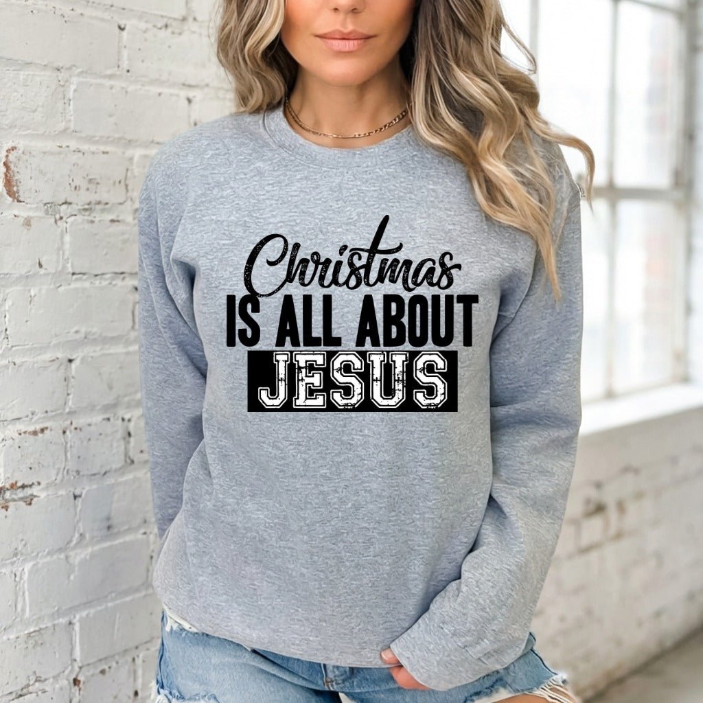 Christmas Is All About Jesus | Festive Faith Sweatshirt - Luckets.com