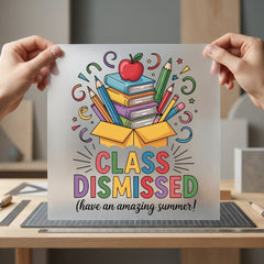 Class Dismissed School Out Summer Teacher Ready to Press DTF Transfer for Dtf