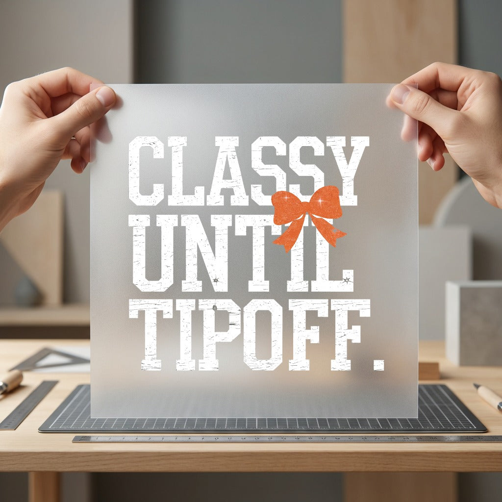 Classy Until Tipoff Game Mom Funny Ready to Press DTF Transfer for Dtf