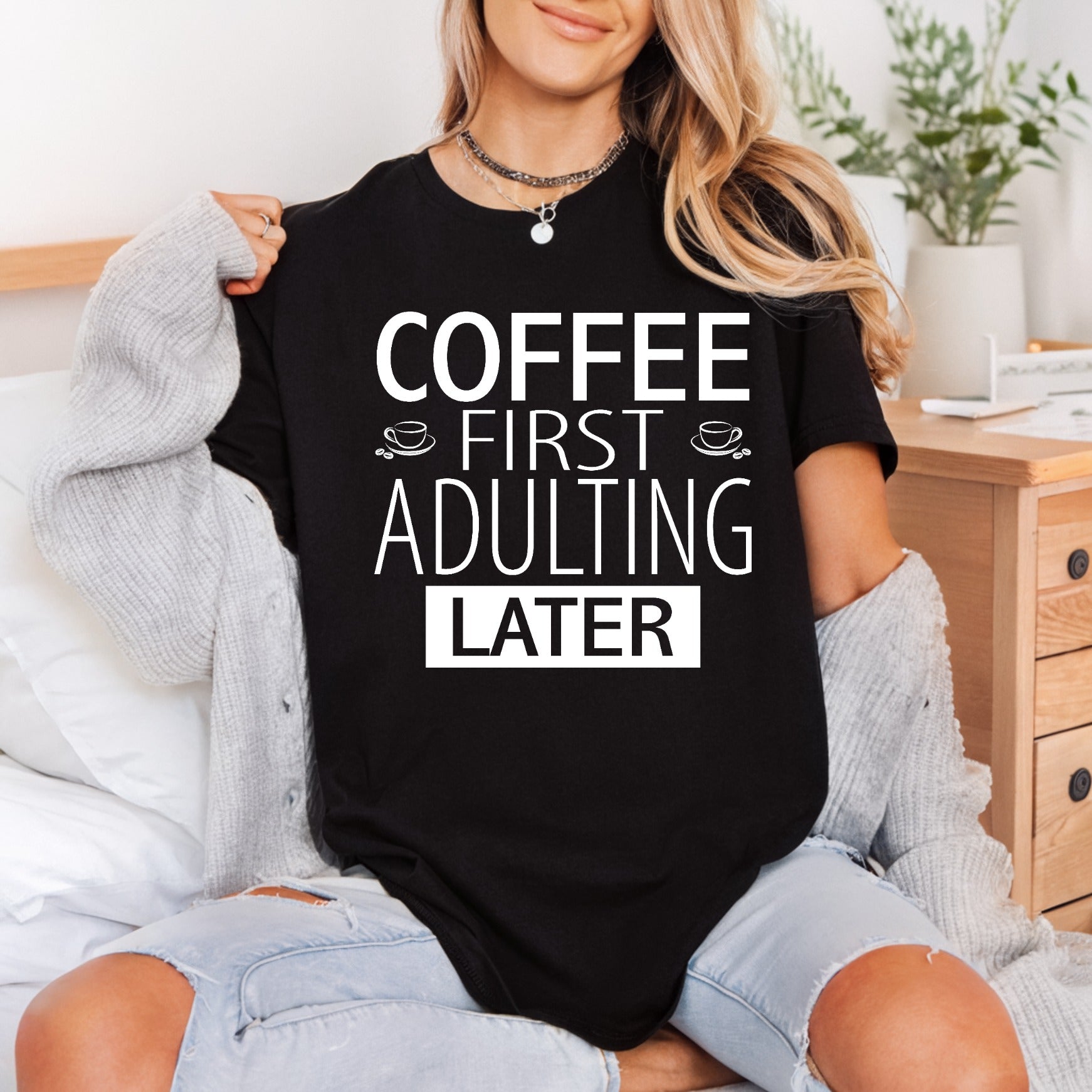 Coffee First Adulting Later Funny Sarcastic Ready to Press DTF Transfer for Dtf