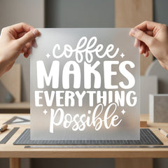 Coffee Makes Everything Possible Coffee Culture Collection Positive Vibes Collection Ready to Press DTF Transfer for Dtf