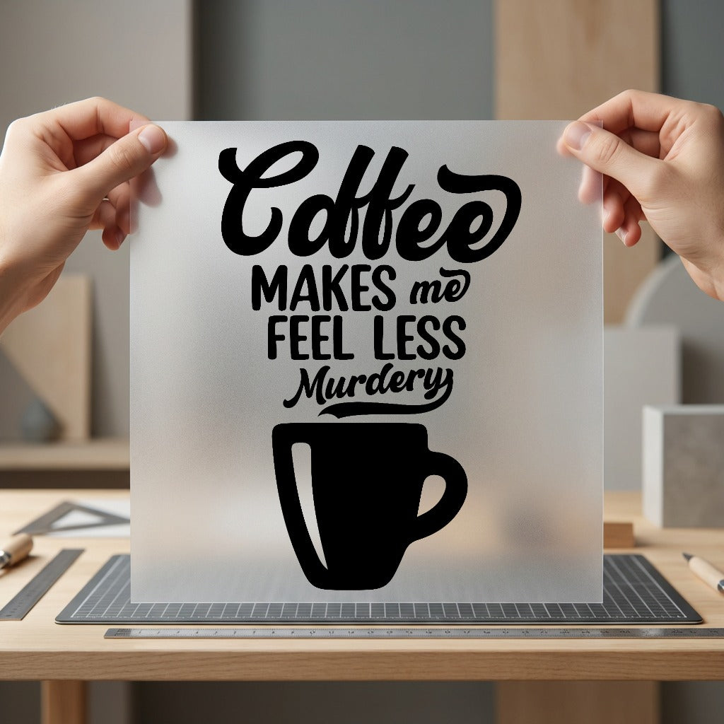 Coffee Makes Less Murdery Funny Sarcastic Ready to Press DTF Transfer for Dtf