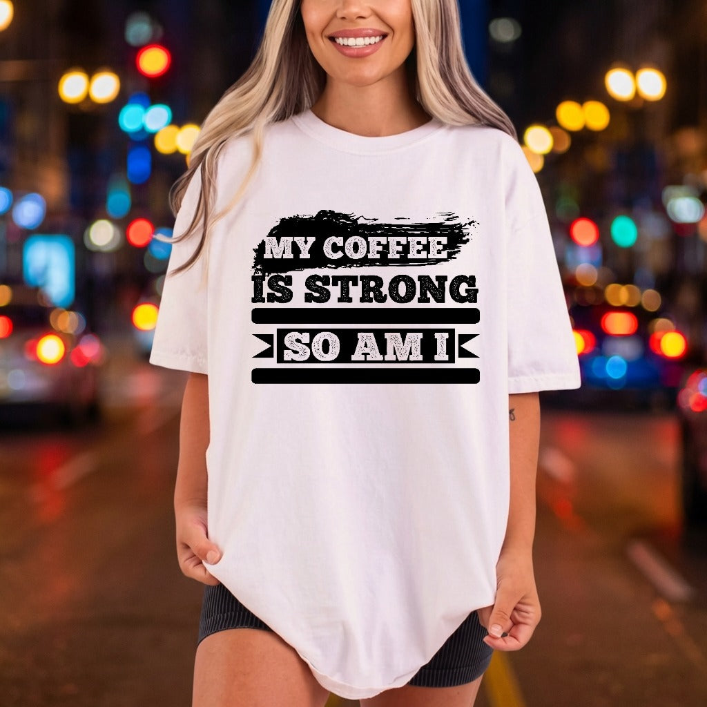Coffee Strong Motivational Diy Funny Sarcastic Ready to Press DTF Transfer for Dtf
