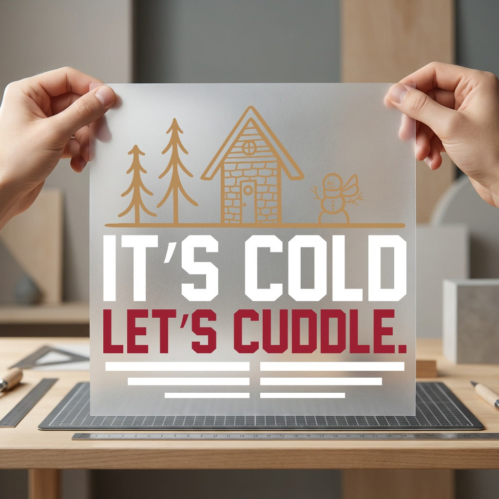 Cold Let Cuddle Cabin Christmas Valentine Ready to Press DTF Transfer for Dtf