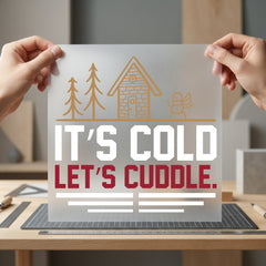 Cold Let Cuddle Cabin Christmas Valentine Ready to Press DTF Transfer for Dtf