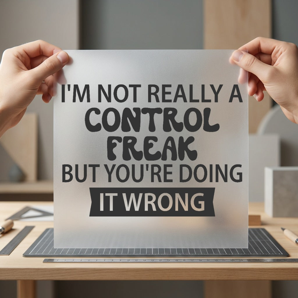 Control Freak Quote Humorous Funny Sarcastic Ready to Press DTF Transfer for Dtf