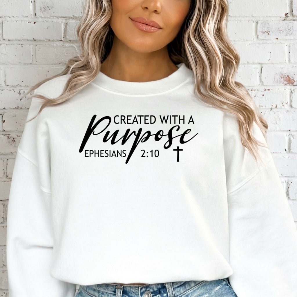 Created with a Purpose | Ephesians 2:10 Faith Sweatshirt - Luckets.com