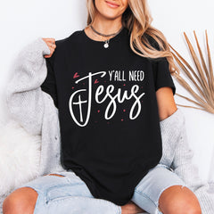 Y'all Need Jesus | Bold Faith Statement Tee