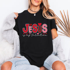 Jesus Is My Valentine | Divine Love & Valentine's Tee