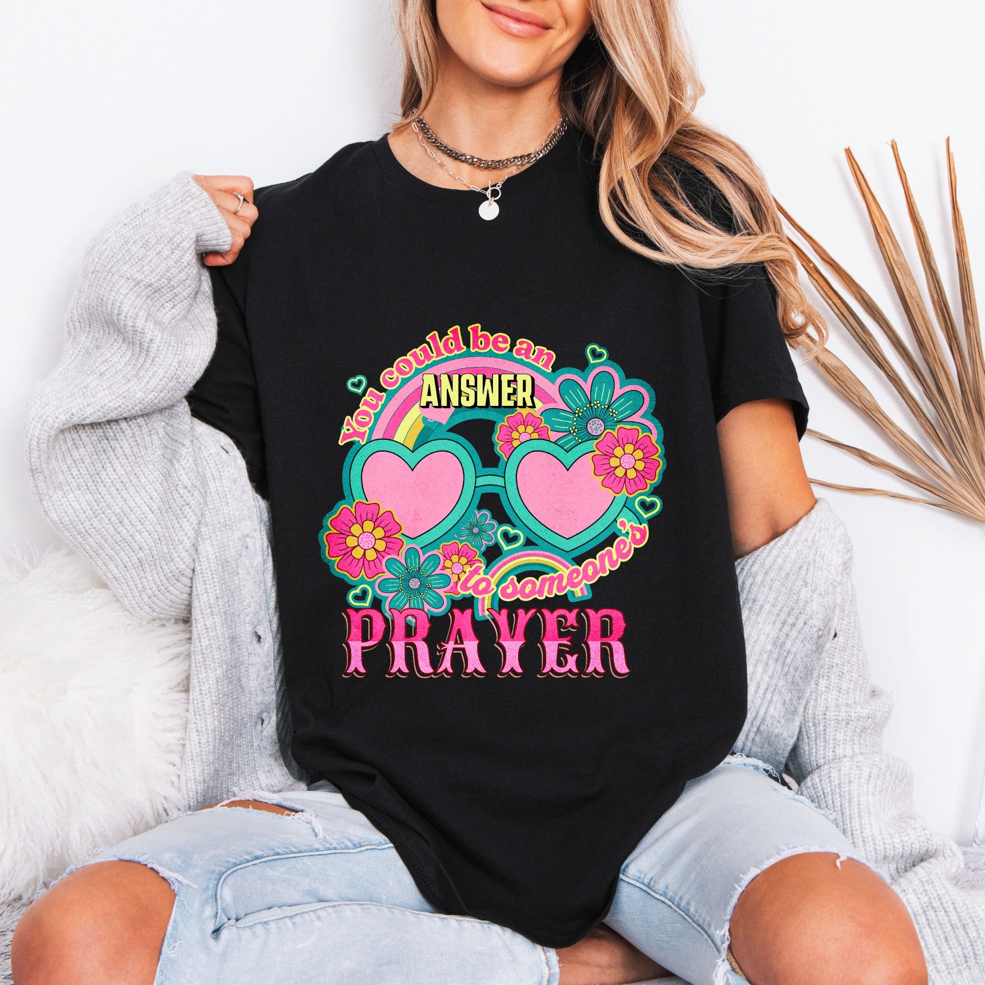 You Could Be An Answer To Someone's Prayer | Retro Affirmation Tee