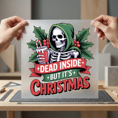 Dead Inside But Christmas Christmas Funny Ready to Press DTF Transfer for Dtf