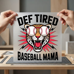 Def Tired Baseball Mama Mom Funny Ready to Press DTF Transfer for Dtf