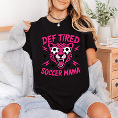 Def Tired Soccer Mama Mom Funny Ready to Press DTF Transfer for Dtf