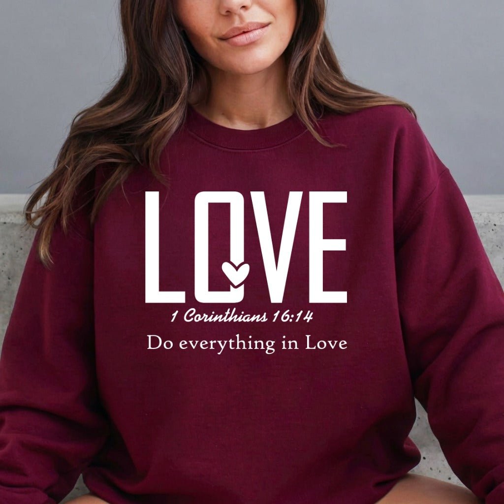 Do Everything in Love | 1 Corinthians 16:14 Faith Sweatshirt - Luckets.com