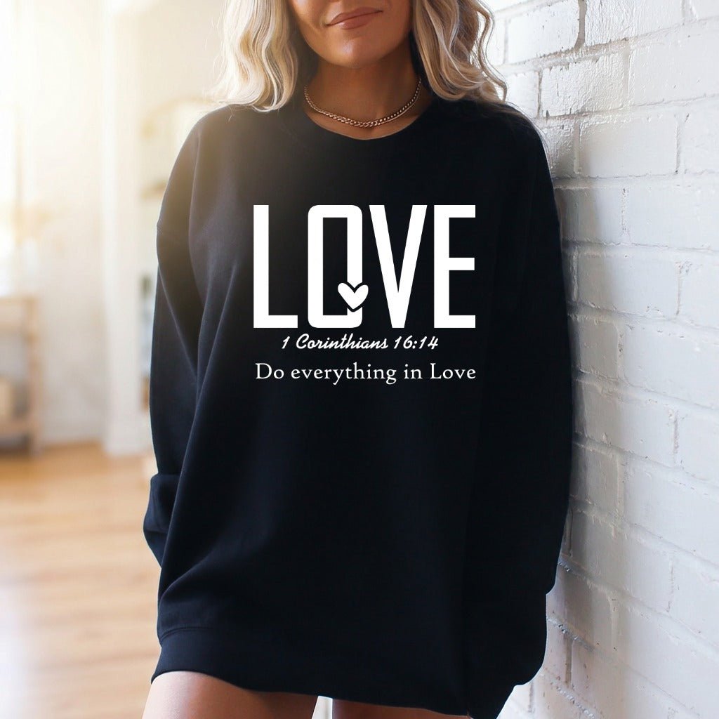 Do Everything in Love | 1 Corinthians 16:14 Faith Sweatshirt - Luckets.com