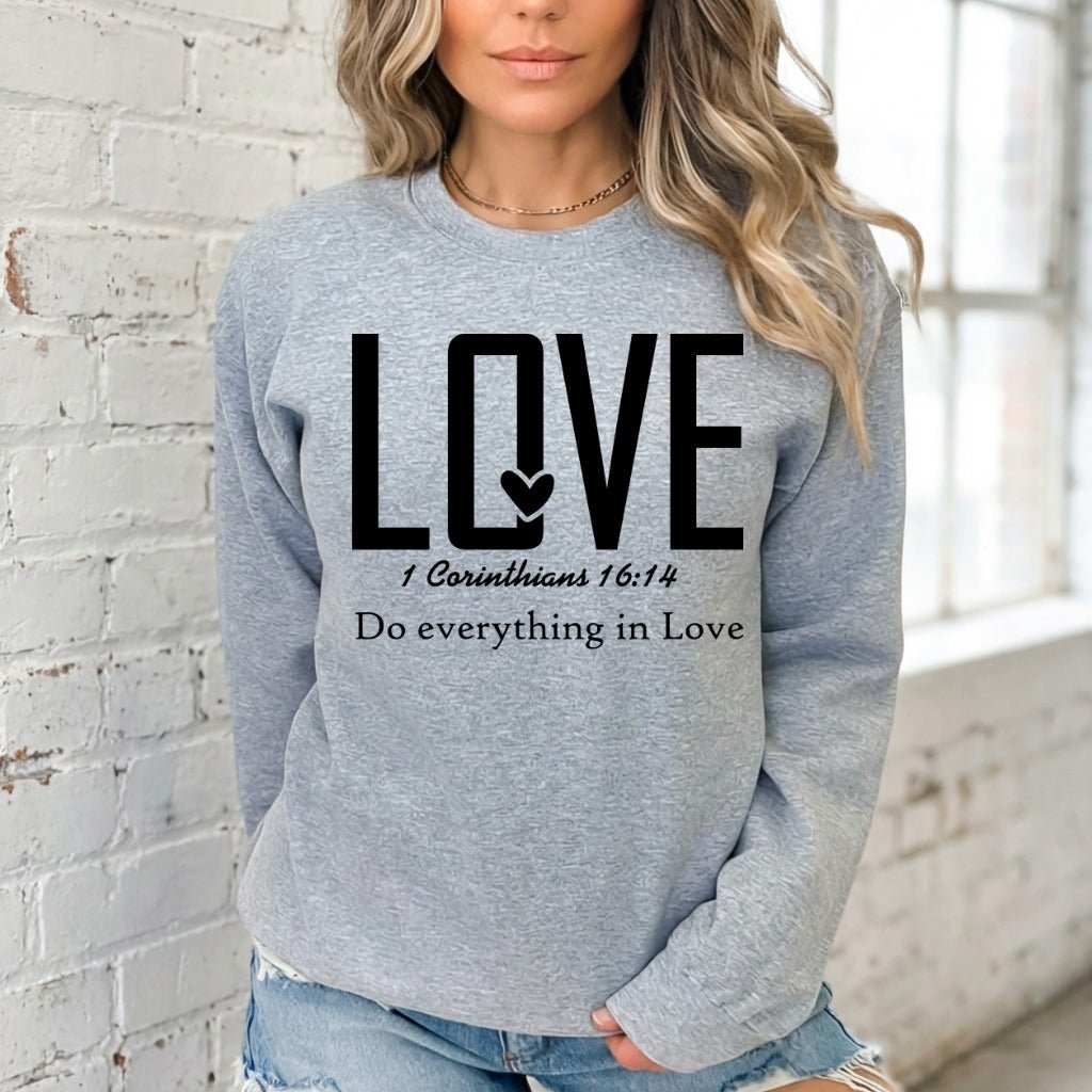 Do Everything in Love | 1 Corinthians 16:14 Faith Sweatshirt - Luckets.com