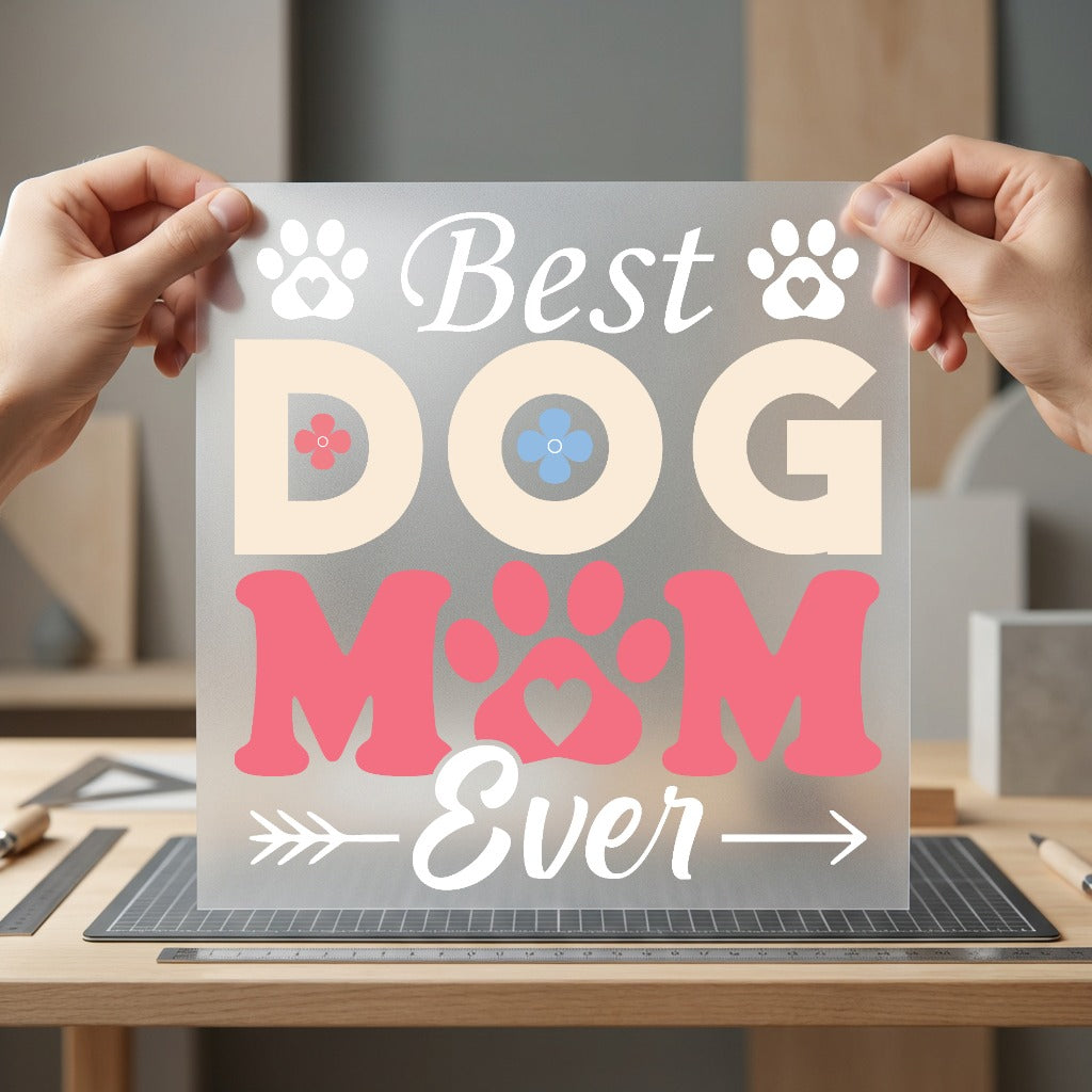 Dog Mom Ever Pet Mom Dad Ready to Press DTF Transfer for Dtf