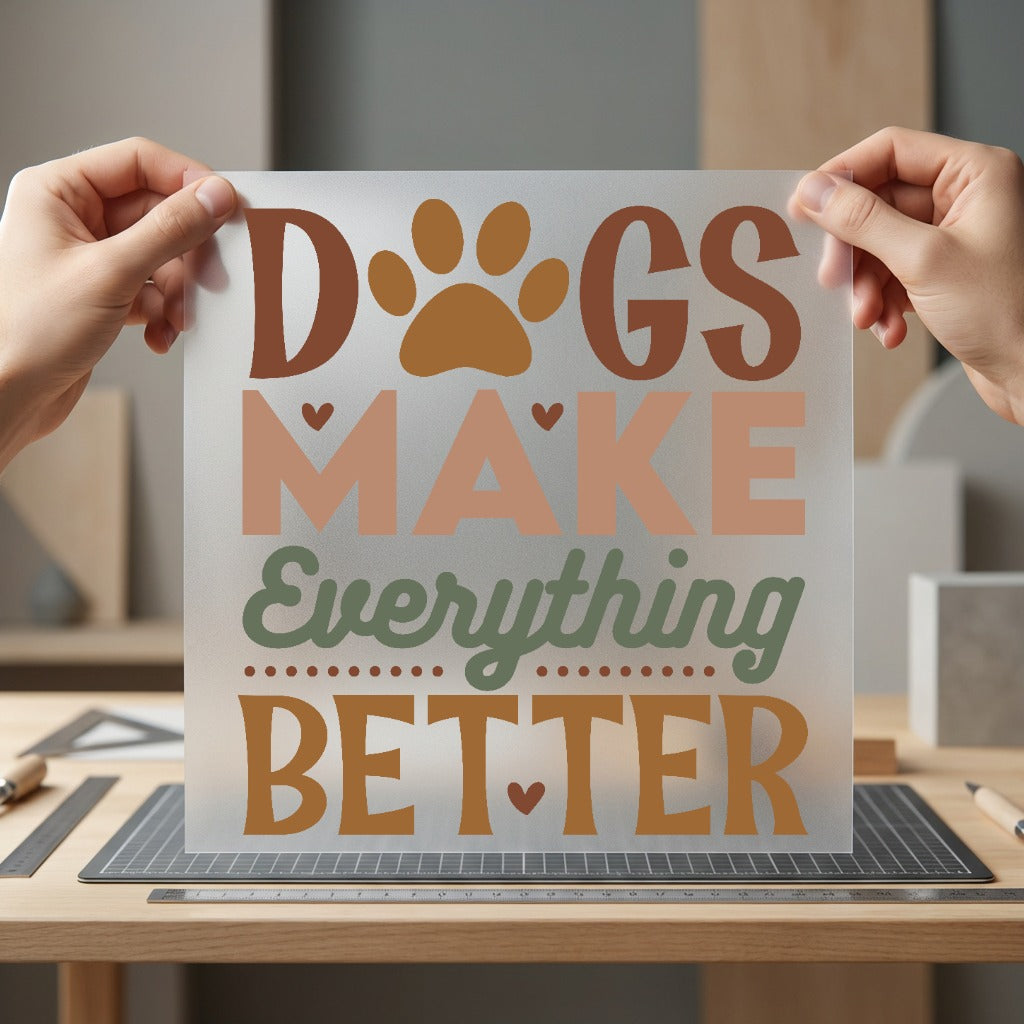 Dogs Make Everything Better Mom Dad Ready to Press DTF Transfer for Dtf