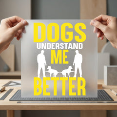 Dogs Understand Better Pet Mom Dad Ready to Press DTF Transfer for Dtf