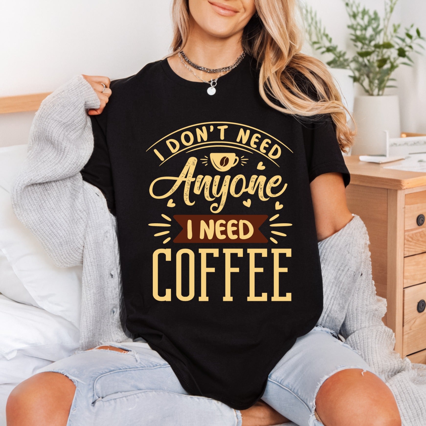 Don Need Anyone Coffee Funny Sarcastic Ready to Press DTF Transfer for Dtf