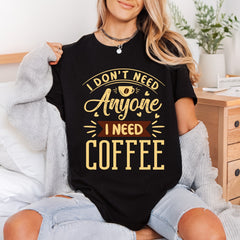 Don Need Anyone Coffee Funny Sarcastic Ready to Press DTF Transfer for Dtf