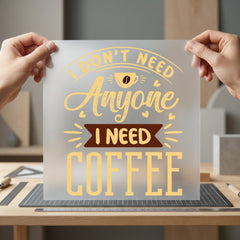 Don Need Anyone Coffee Funny Sarcastic Ready to Press DTF Transfer for Dtf