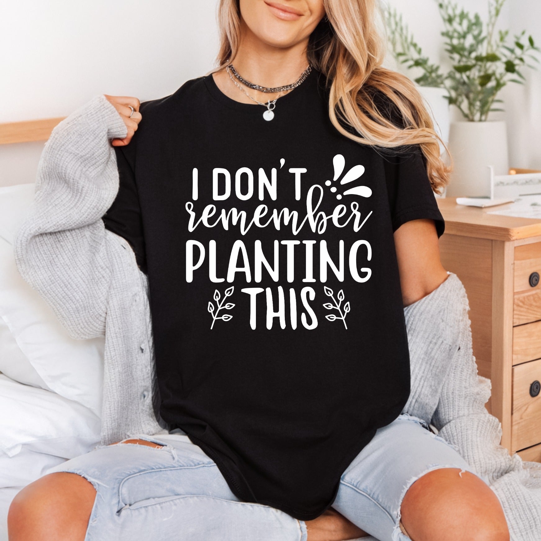 Don Remember Planting Humorous Funny Sarcastic Ready to Press DTF Transfer for Dtf
