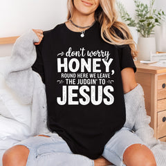 Don Worry Honey Judgin Christian Faith Ready to Press DTF Transfer for Dtf