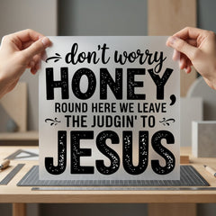 Don Worry Honey Judgin Christian Faith Ready to Press DTF Transfer for Dtf