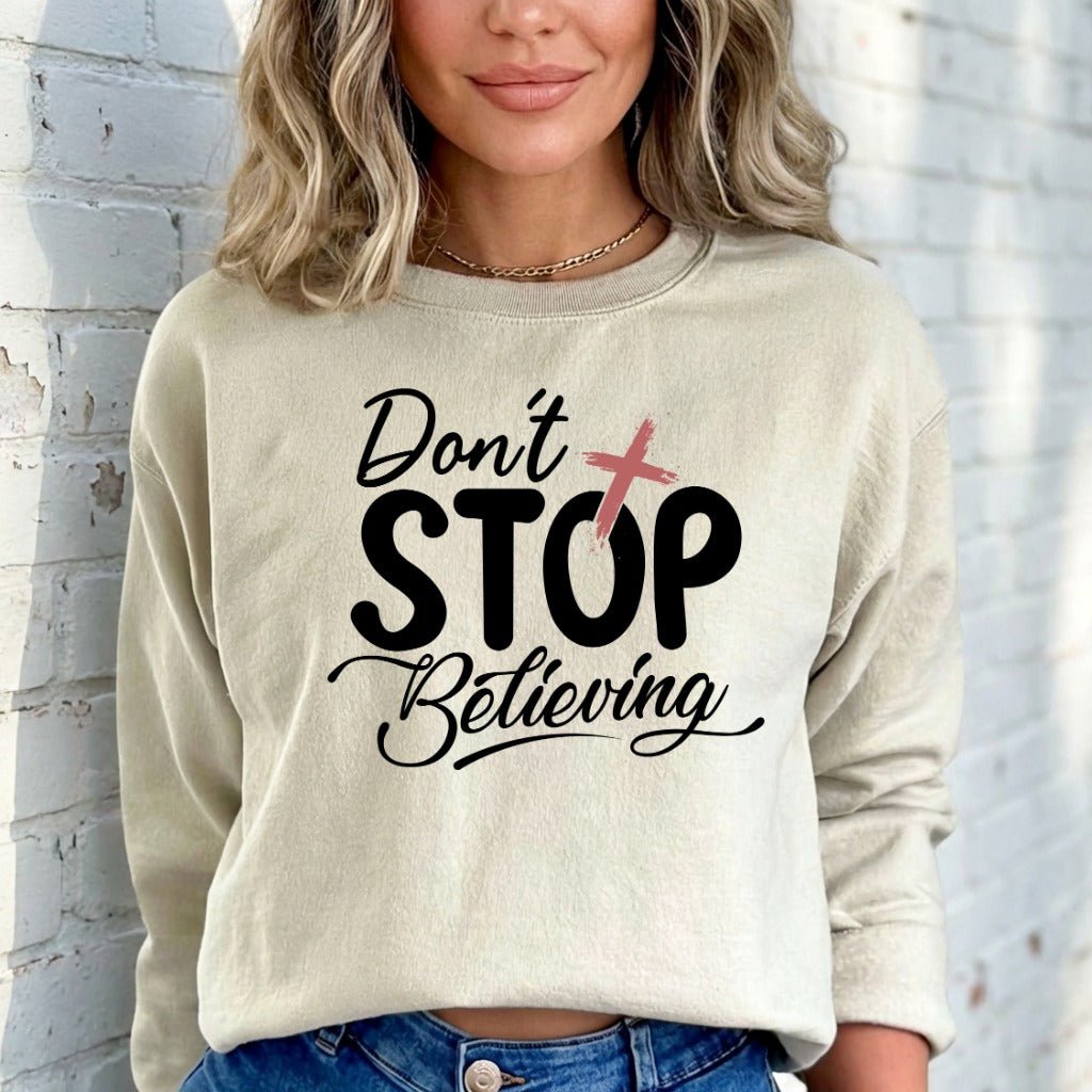Don't Stop Believing | Faith & Perseverance Sweatshirt - Luckets.com