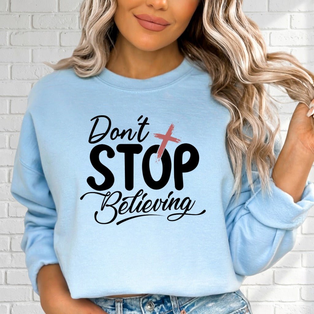 Don't Stop Believing | Faith & Perseverance Sweatshirt - Luckets.com
