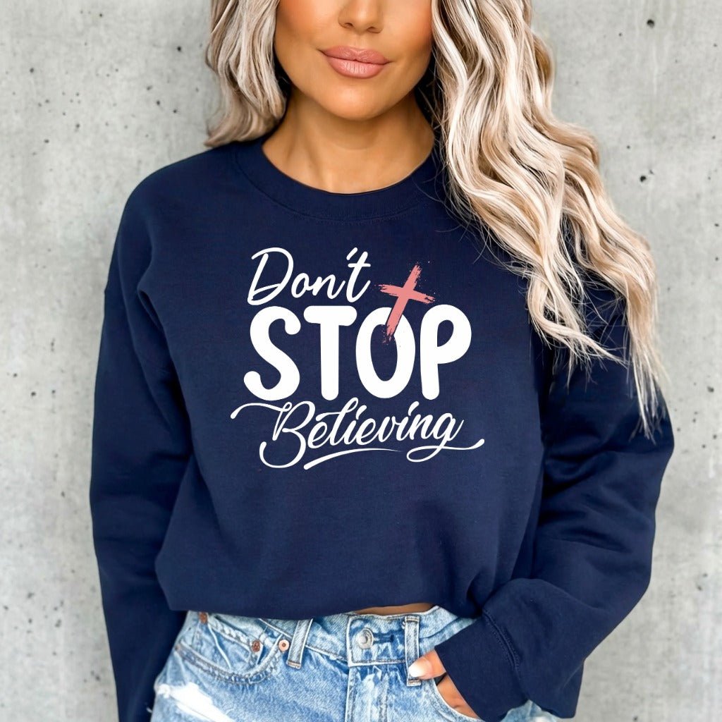 Don't Stop Believing | Faith & Perseverance Sweatshirt - Luckets.com