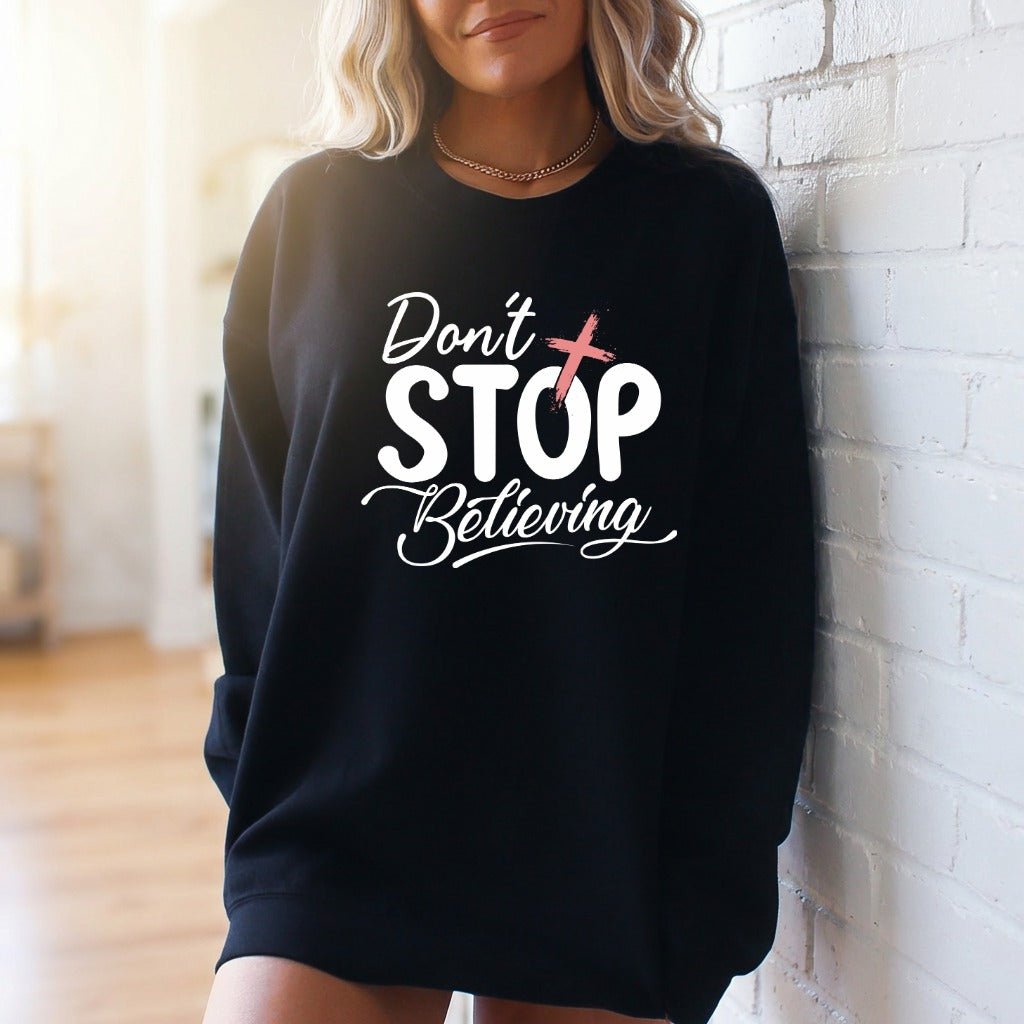 Don't Stop Believing | Faith & Perseverance Sweatshirt - Luckets.com
