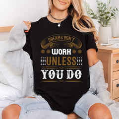 Dreams Don Work Unless Rustic Ready to Press DTF Transfer for Dtf