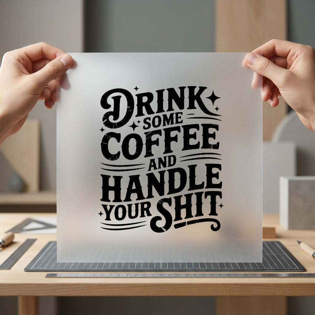 Drink Coffee Handle Motivational Funny Sarcastic Ready to Press DTF Transfer for Dtf