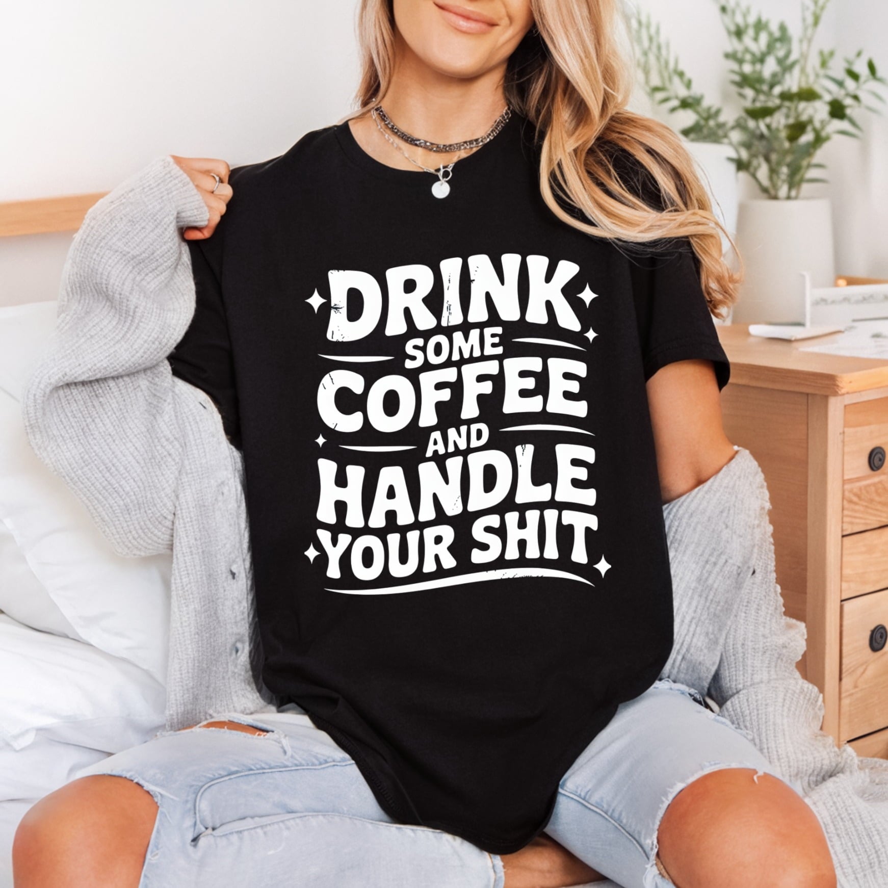 Drink Coffee Handle Shit Funny Sarcastic Ready to Press DTF Transfer for Dtf